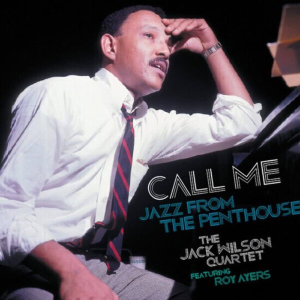 copertina the jack Wilson quartet featuring roy ayers call me jazz from the penthouse