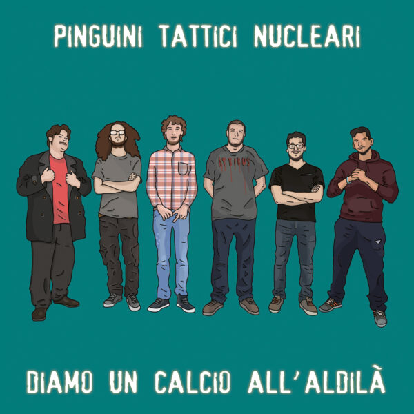 copertina pinguini tattici nucleari diamo un calcio all'aldilà