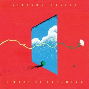 copertina alabama shakes I must be dreaming